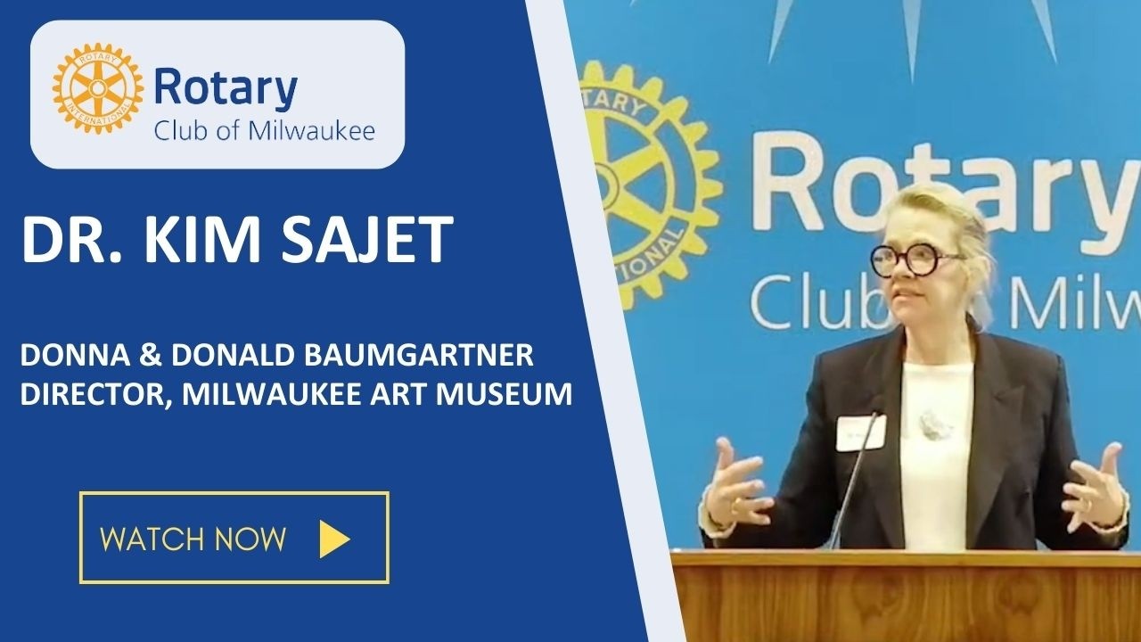 Tuesday Luncheon - Dr. Kim Sajet, Donna and Donald Baumgartner Director, Milwaukee Art Museum