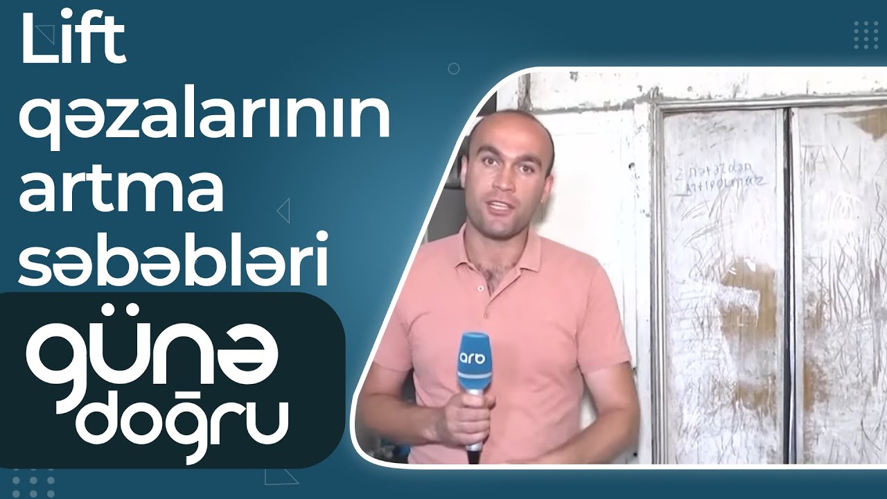 Günə doğru - Ömrünü başa vurmuş liftlər – Qəzalı lift problemi bitmək bilmir