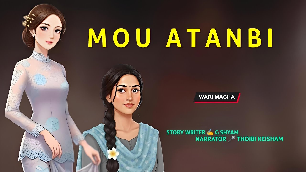 Mou Atanbi || Manipuri Wari Macha || Record 🎤 Thoibi Keisham || Story ✍️ G Shyam 