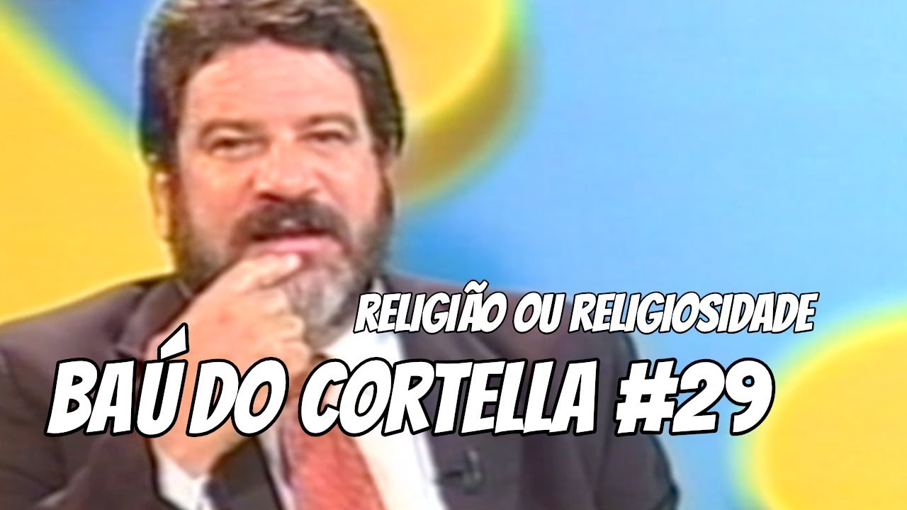 Religião ou Religiosidade? - Baú do Cortella #29