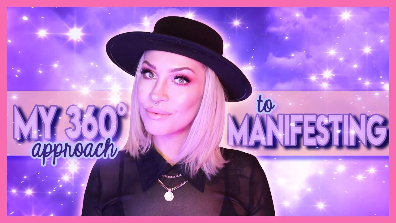 My 360° Approach to Manifesting (How I Use Law Of Attraction)
