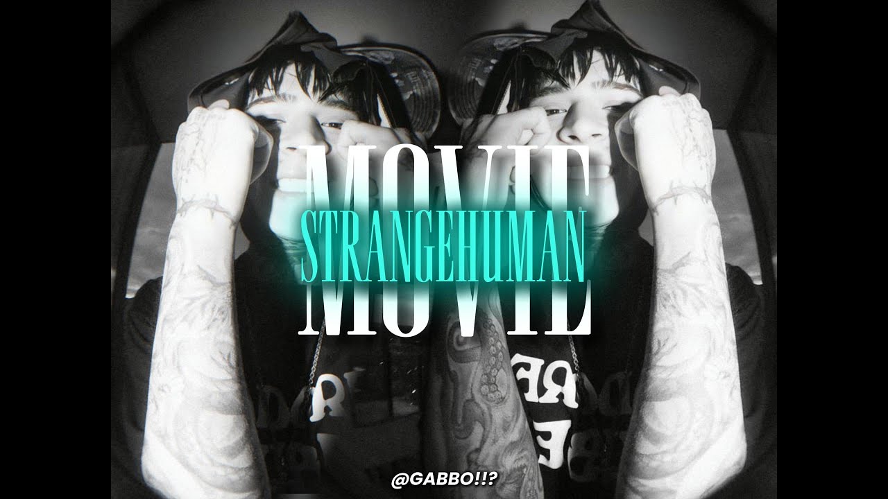 STRANGEHUMAN - 4. MOVIE HD (LETRA+VIDEO) (LEAK MEJORADO)