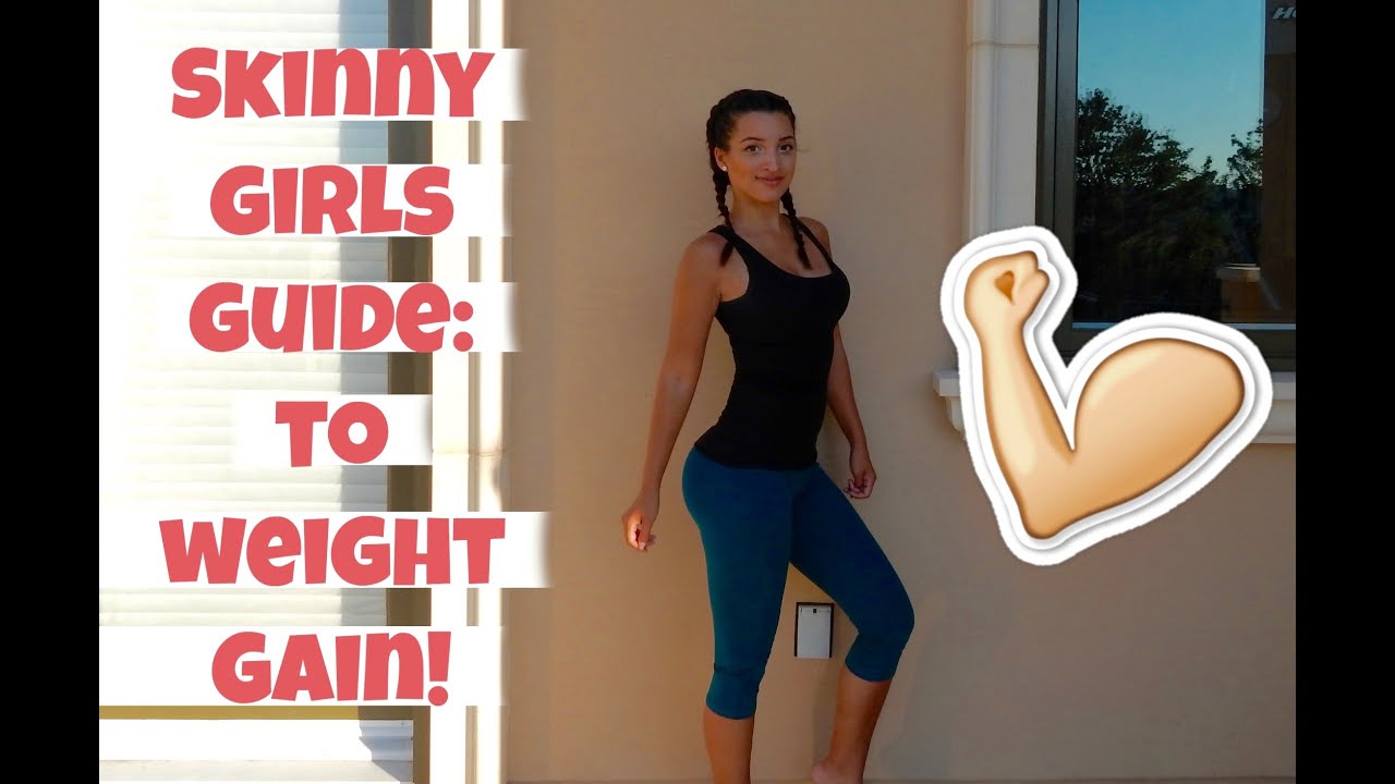 Skinny Girls Guide: To Weight GAIN!