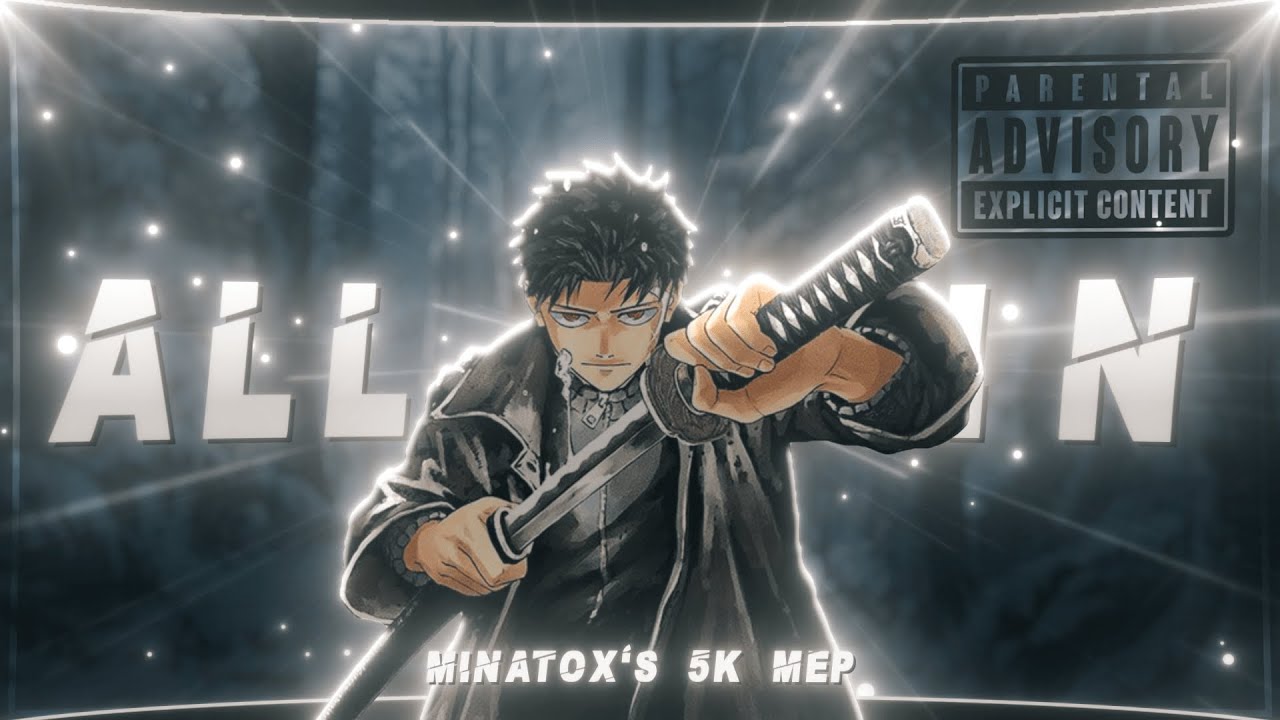 Minatox's 5K Mep 🎉 All In [Edit/AMV] 4K