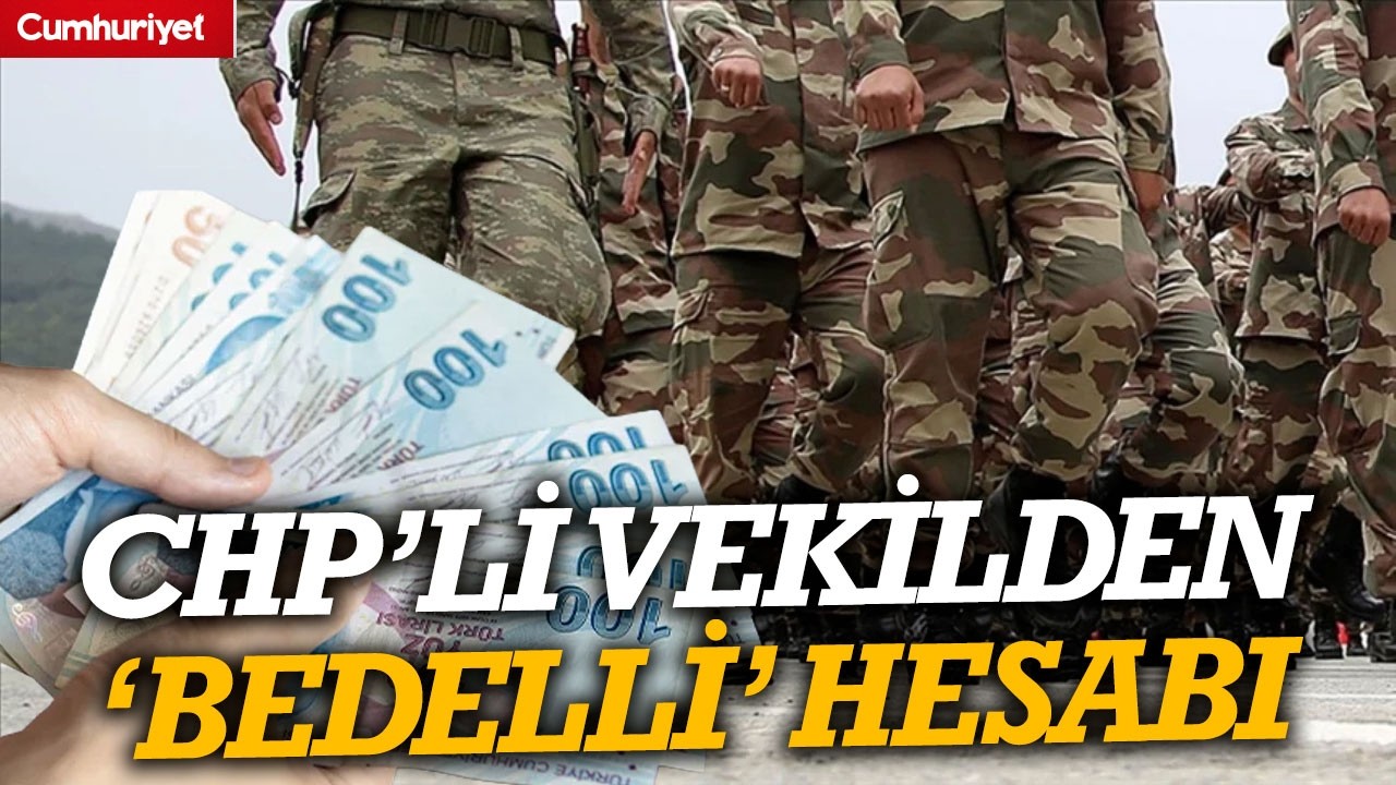CHP'li Genç'ten 'bedelli askerlik' hesabı: Asgari ücretli 14 ay 26 gün çalışmak zorunda...