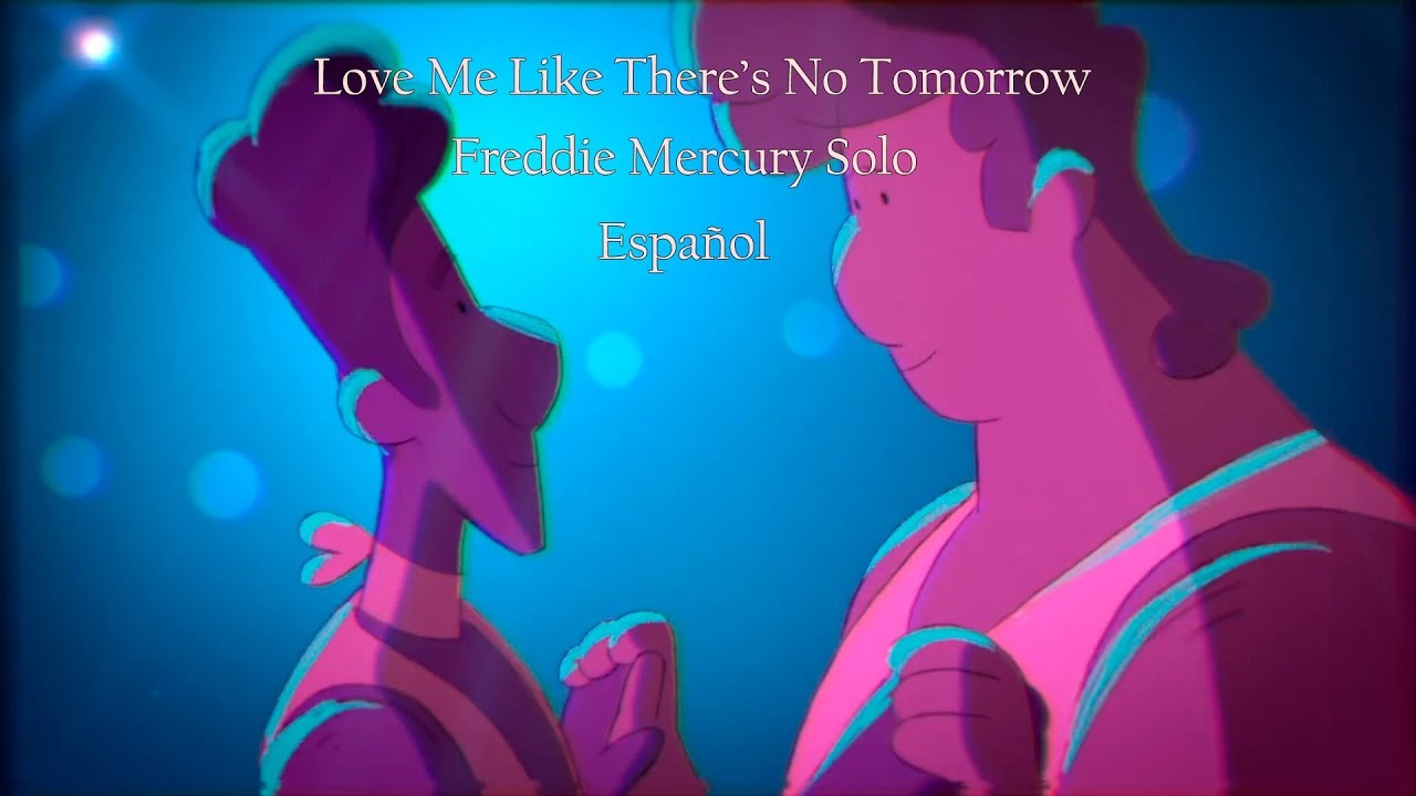 LOVE ME LIKE THERE'S NO TOMORROW| FREDDIE MERCURY| COMPLETAMENTE EN ESPAÑOL