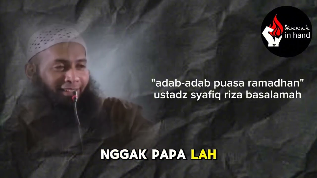 adab-adab puasa ramadhan - ustadz syafiq riza basalamah