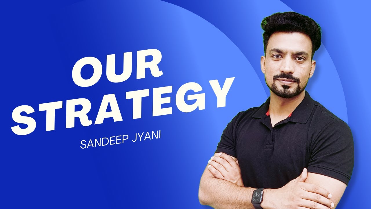 What should be Our Strategy ? Sandeep Jyani