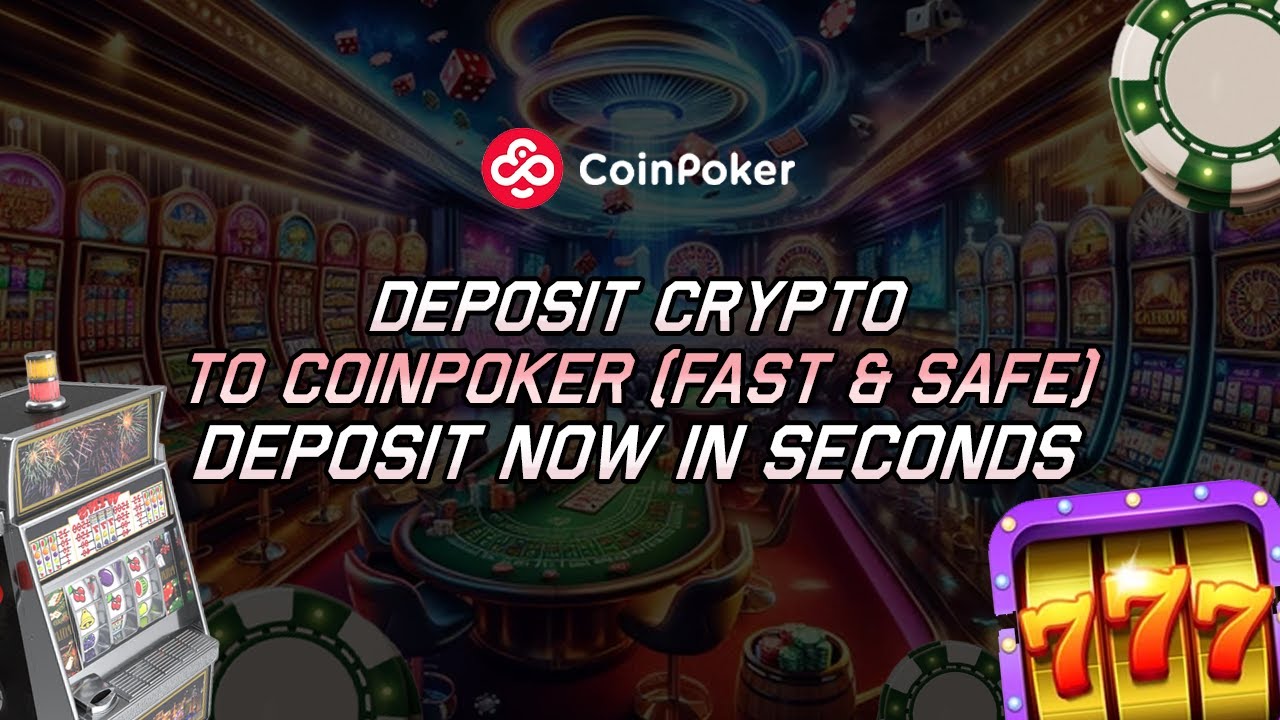 How To Deposit Crypto into CoinPoker Safely and Quickly