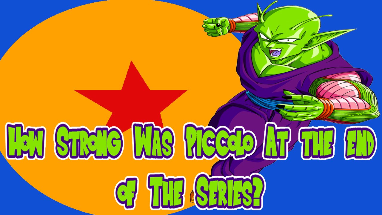 How Strong Was Piccolo At The End Of The Series? : Dragon Ball Thought For Talk Episode 8