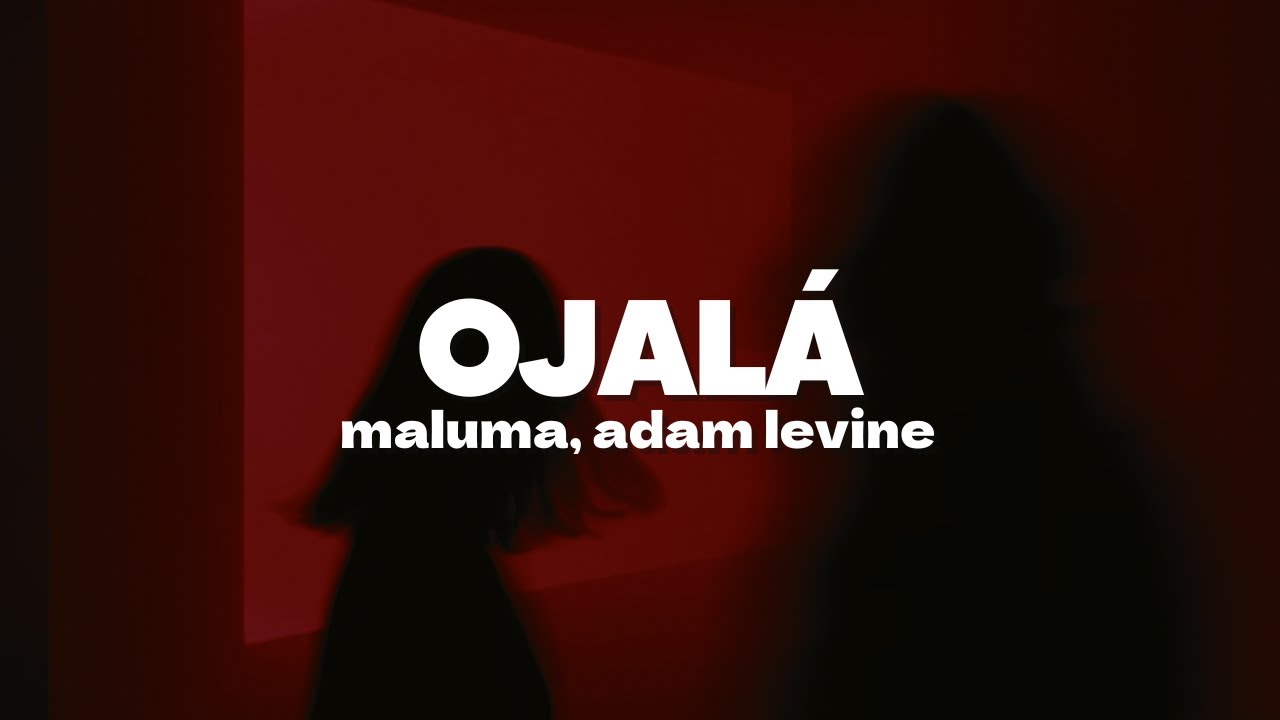 The Rudeboyz, Maluma, Adam Levine - Ojal&aacute; | Letra
