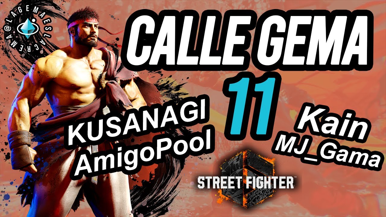 CALLE GEMA 11 (Kain, MJ_Gama, KUSANAGI, AmigoPool, AxL-) Street Fighter 6 Weekly Tournament Online
