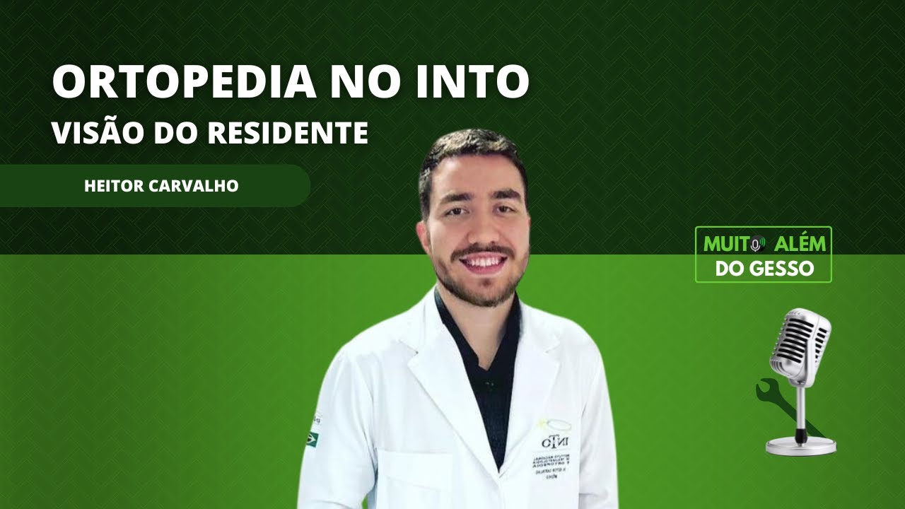 Ortopedia no INTO com Heitor Carvalho | Visão do residente 02