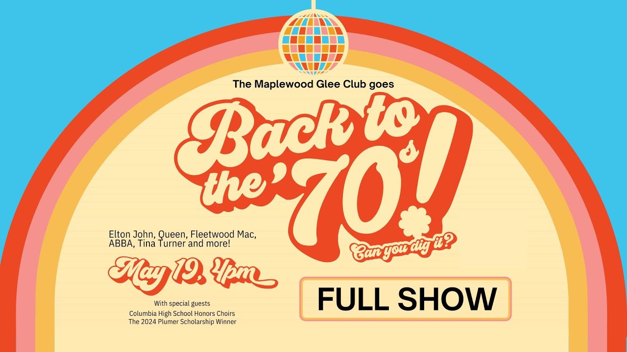Back to the '70s (FULL SHOW) - Maplewood Glee Club
