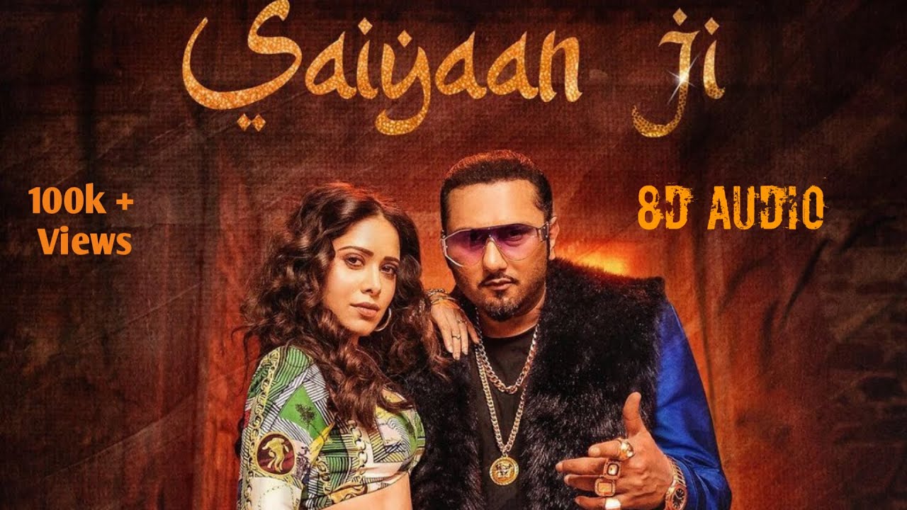 Saiyaan Ji 8D Audio Yo Yo Honey Singh  Neha Kakkar Nushrratt Bharuccha Lil  Hommie  HQ 3D Surround e