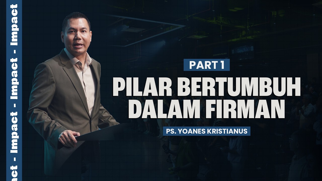 PILAR BERTUMBUH DALAM FIRMAN (PART 1) - PS. YOANES KRISTIANUS