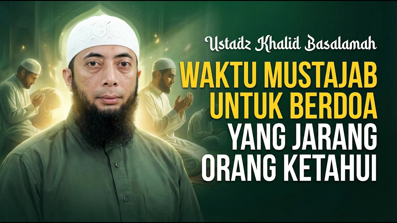 Waktu Mustajab Untuk Berdoa Yang Jarang Orang Ketahui - Ustadz Khalid Basalamah #sunnah #kajianislam
