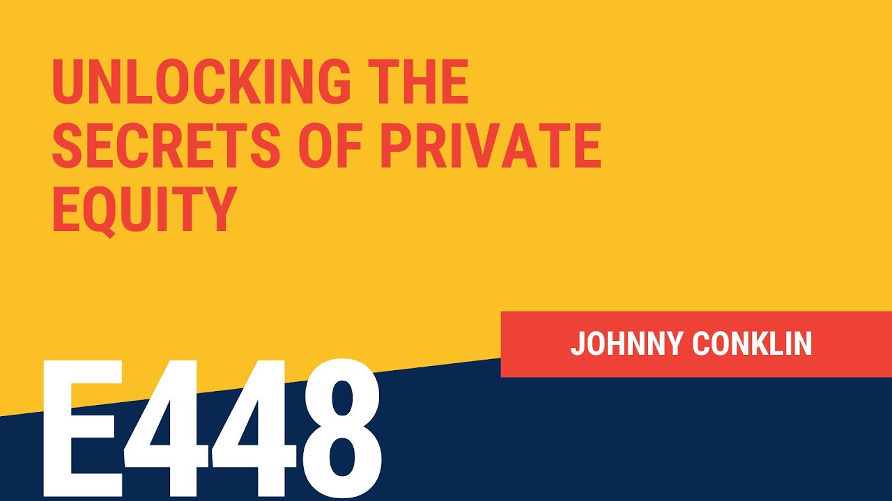 Unlocking the Secrets of Private Equity with Johnny Conklin