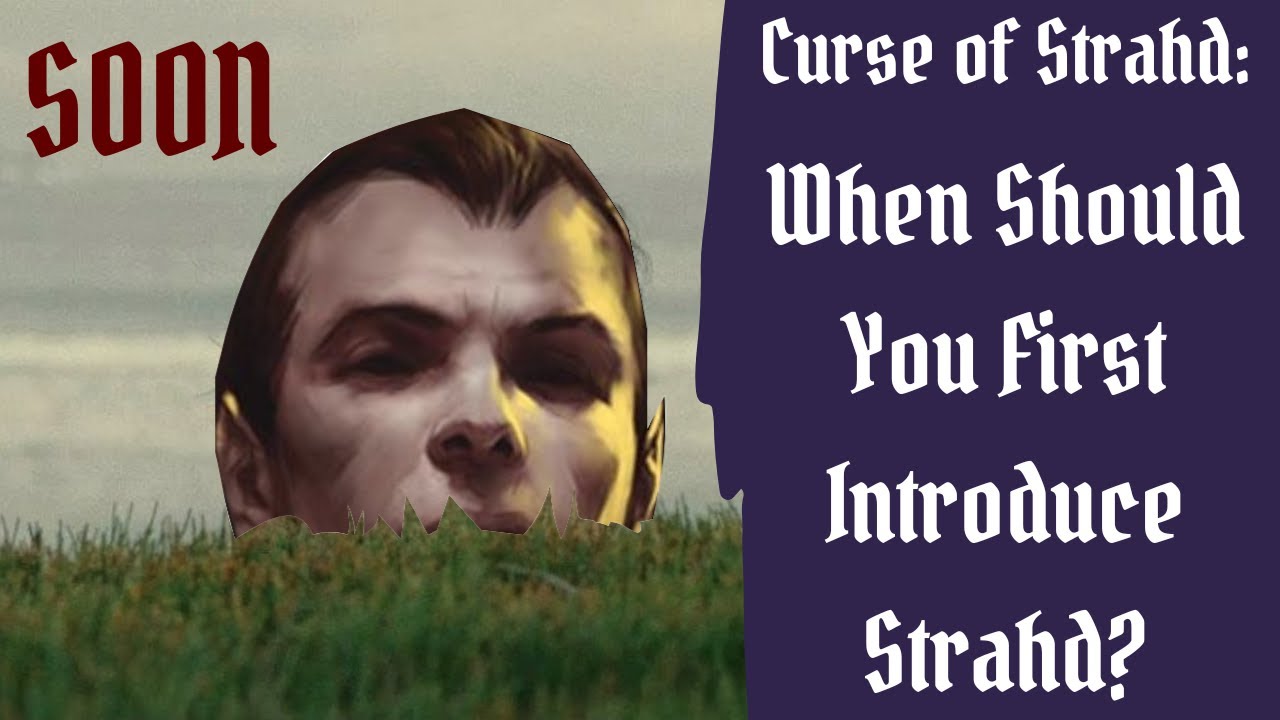 CoS: When Should Strahd Be First Introduced? Discussing the Popular Way & the Alternative Way + More