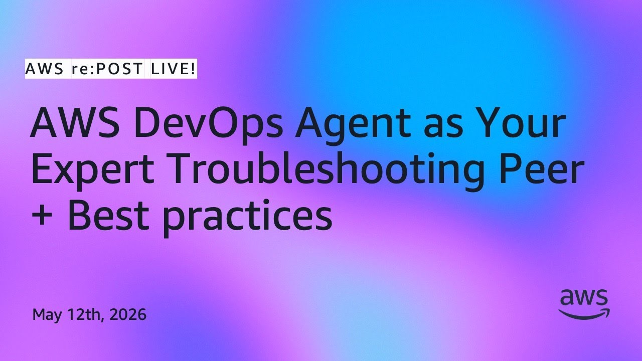 AWS re:PostLive | AWS DevOps Agent как ваш эксперт по устранению неполадок и лучшие практики