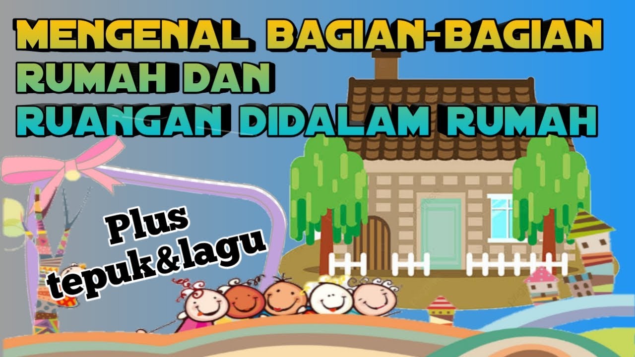 Pembelajaran anak tk mengenal bagian-bagian rumah dan ruangan didalam rumah beserta fungsinya