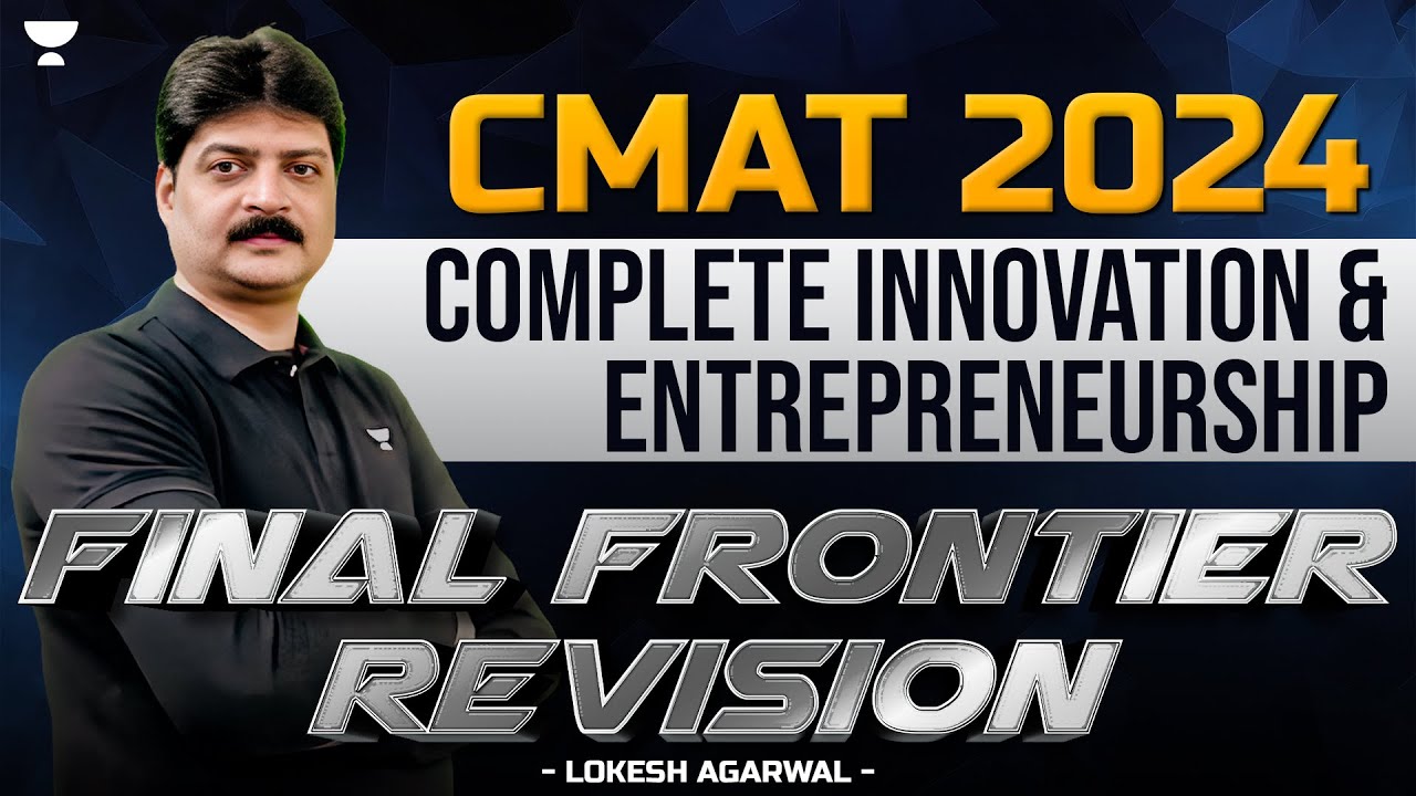 CMAT 2024 Complete Innovation & Entrepreneurship Final Frontier&nbsp;Revision | Lokesh Agarwal