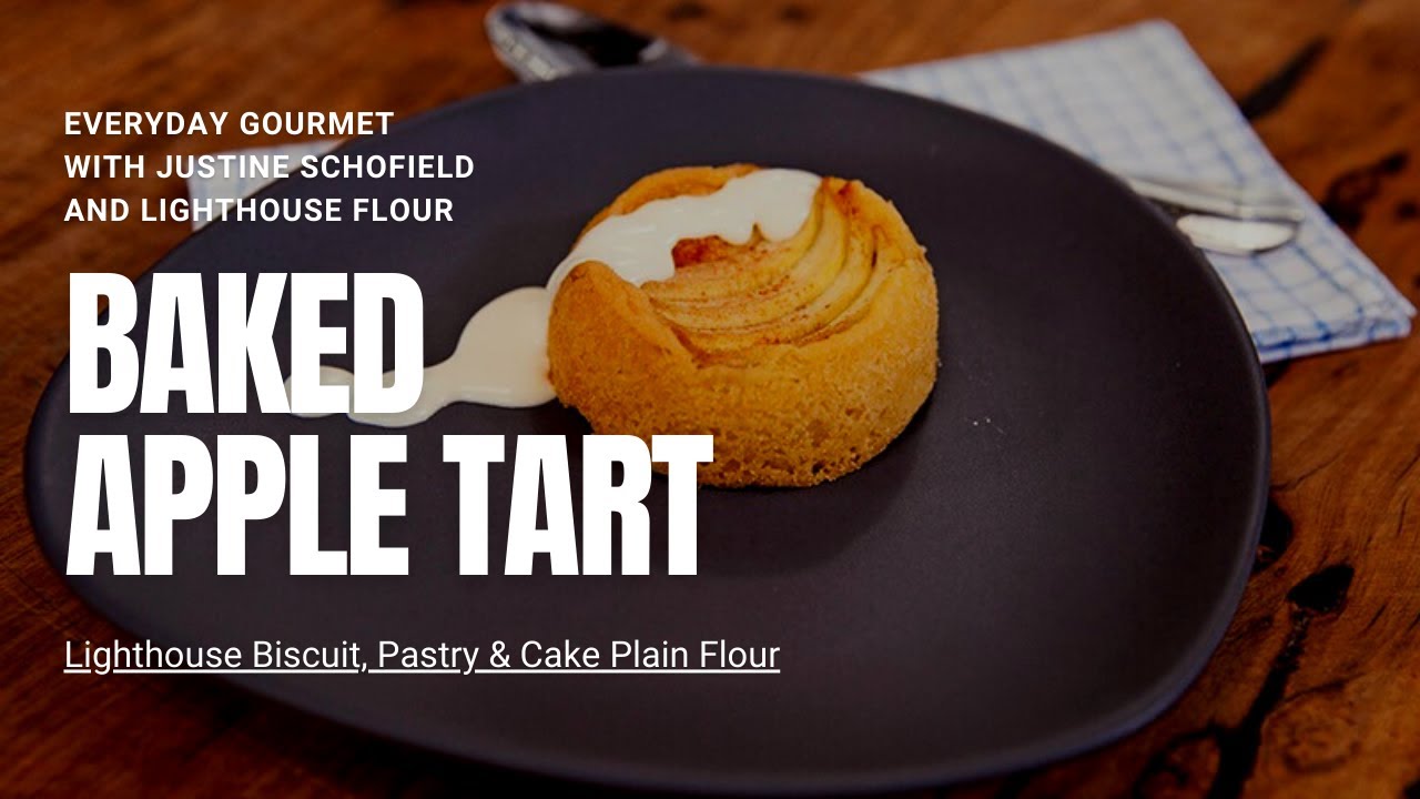 Everyday Gourmet with Justine Schofield S5E3 X Lighthouse Flour: BAKED APPLE TART