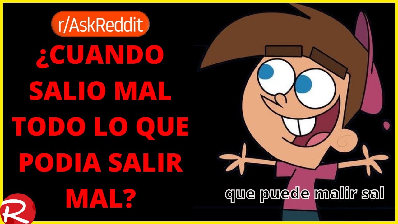 ¿Cuándo salió mal todo lo que podía salir mal? Reddit español, historias de Reddit.