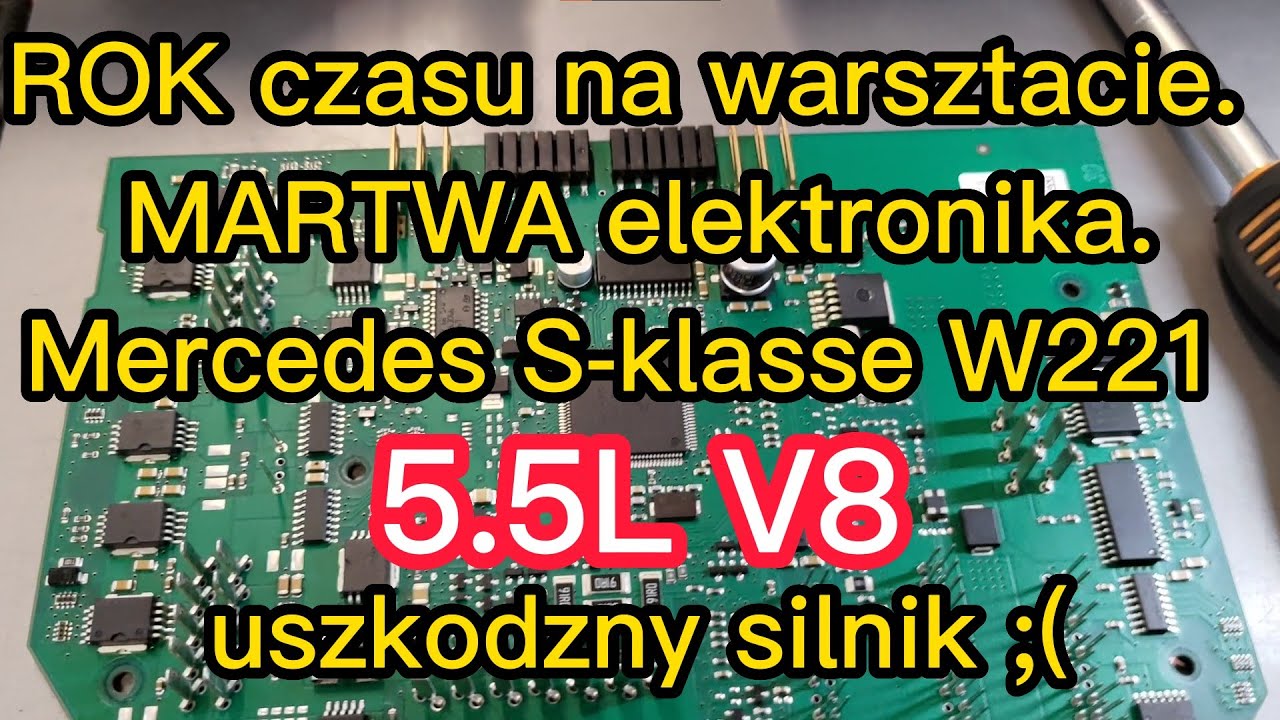 ROK jazdy po Warsztatach. MARTWA elektronika. MERCEDES S-klasse W221 5.5L V8 uszkodzony silnik ?