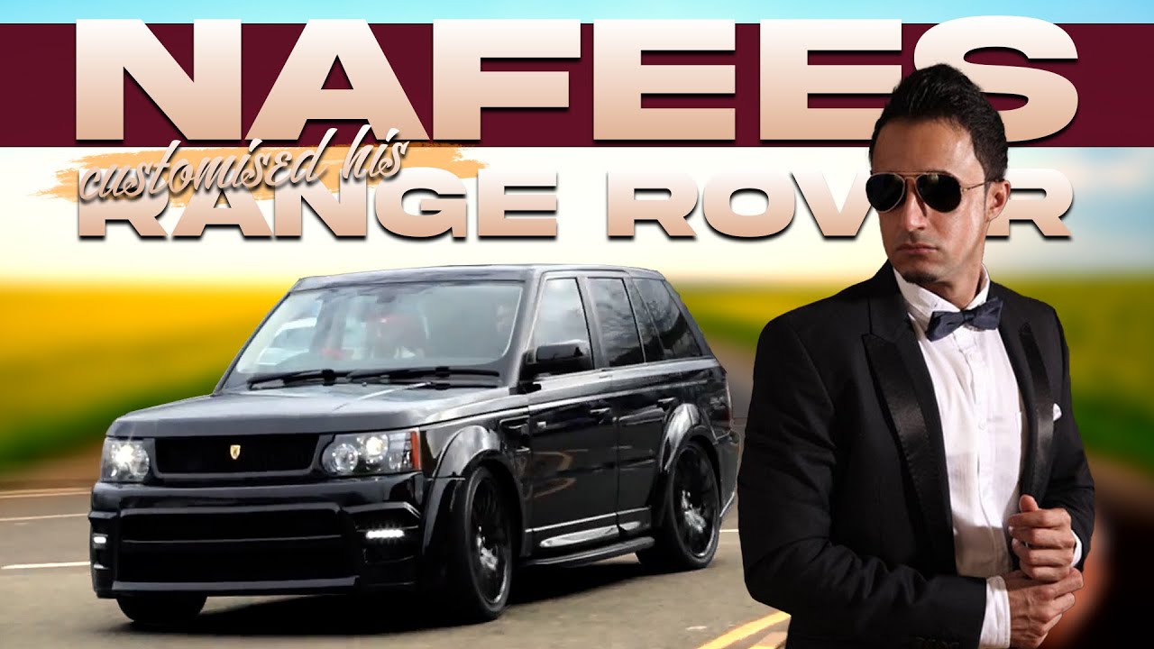 Nafees, singer of 'Sajnaa' and 'Meri Jaan' Customizes His Range Rover | Exclusive Vlog