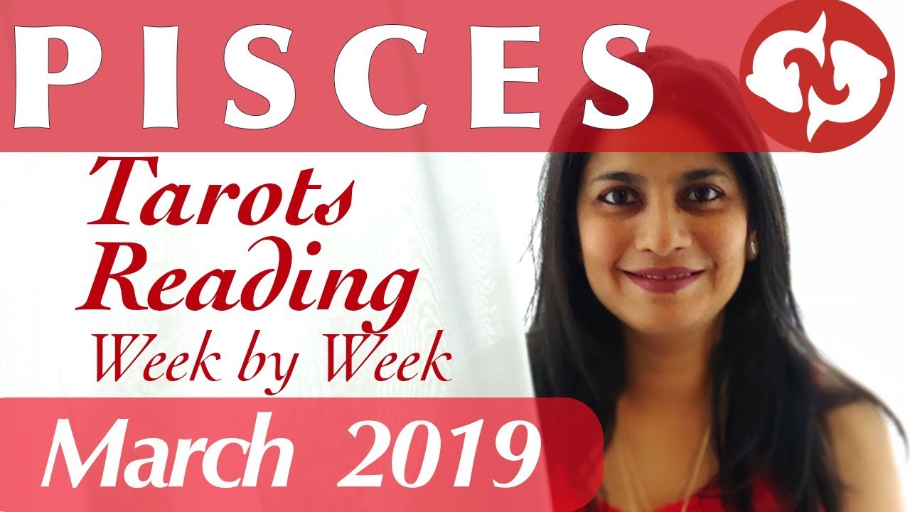 Pisces March 2019 Tarot reading forecast