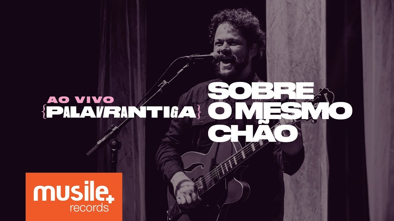 Palavrantiga - Sobre o Mesmo Chão (Ao Vivo)
