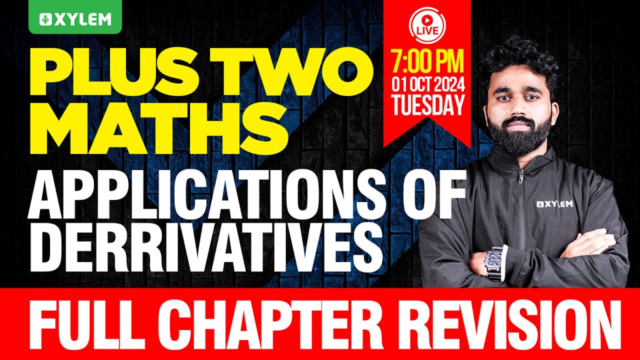 Plus Two Maths | Applications Of Derrivatives - Full Chapter Revision | Xylem Plus Two