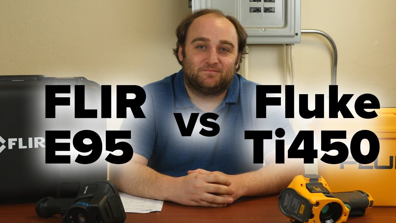 FLIR E95 vs Fluke Ti450 Industrial Thermal Camera Comparison