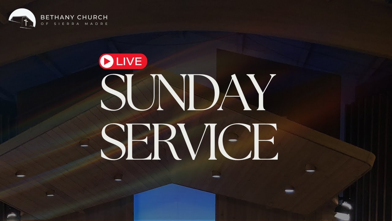 Sunday Service| Bethany Church of Sierra Madre (01-11-26)
