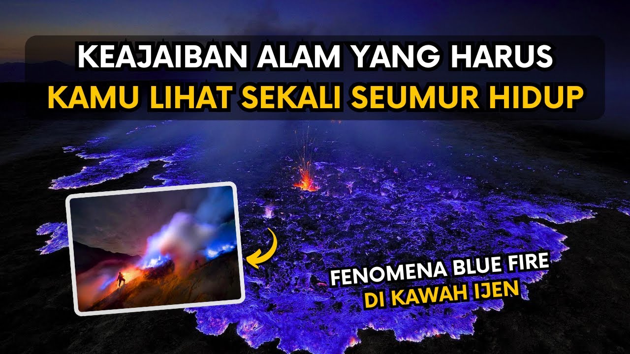 Fenomena Blue Fire Di Kawah Ijen, Keajaiban Alam Yang Harus Kamu Lihat Sekali Seumur Hidup !!