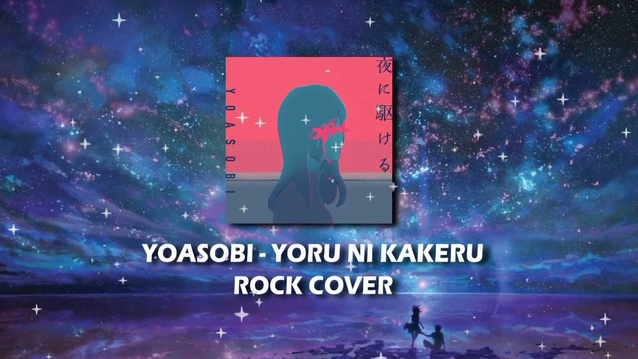 Yoasobi - Yoru ni Kakeru ( Rock Cover )
