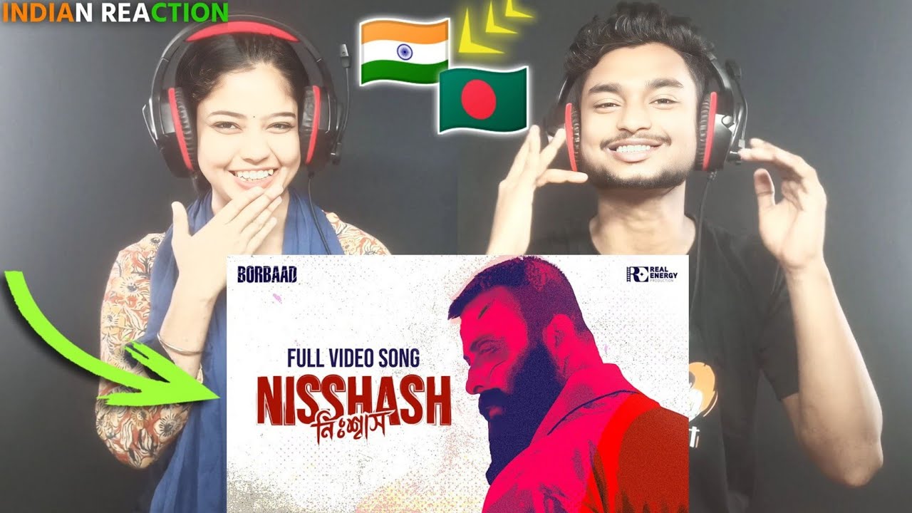 Indian Reaction On NISSHASH - নিঃশ্বাস | VIDEO SONG | BORBAAD | SHAKIB KHAN | IDHIKA PAUL