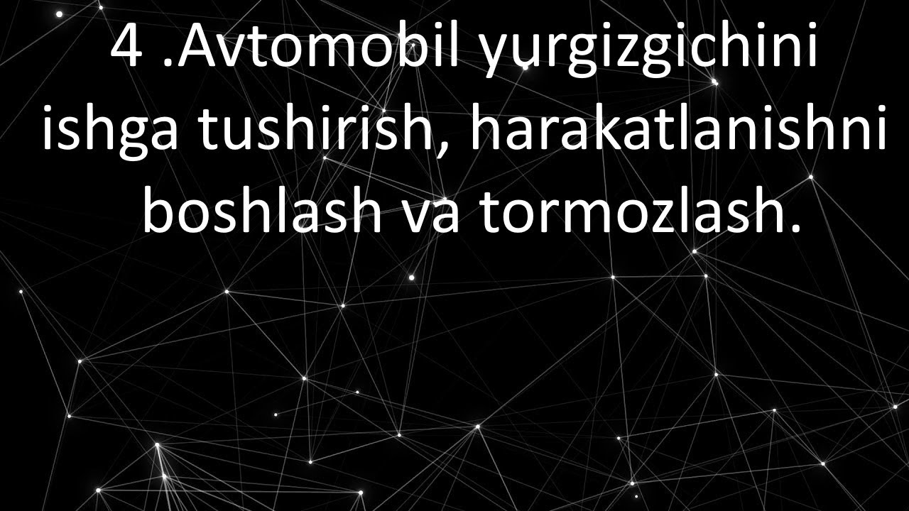 4 .Avtomobil yurgizgichini ishga tushirish, harakatlanishni boshlash va tormozlash.