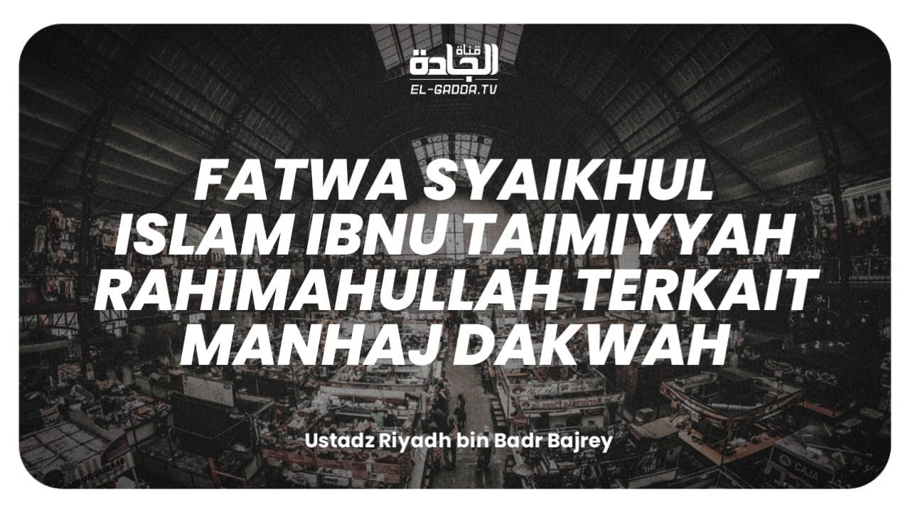 Fatwa Syaikhul Islam Ibnu Taimiyyah Rahimahullah terkait Manhaj Dakwah.