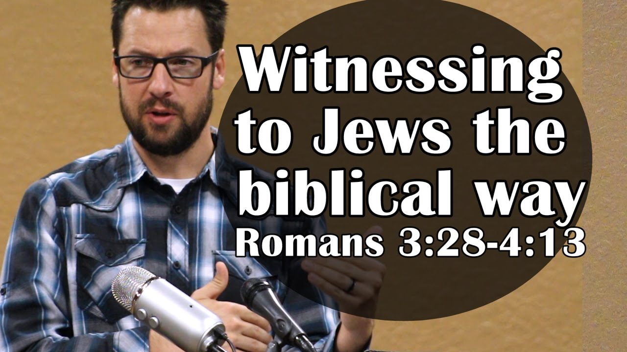 Witnessing to Jews: Romans 3:28-4:13