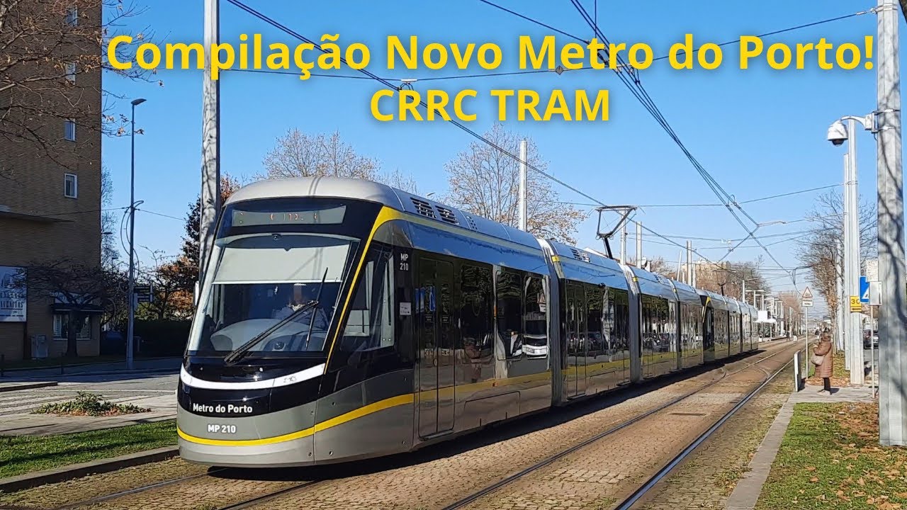 Compilação Novo Metro do Porto! - CRRC Tram