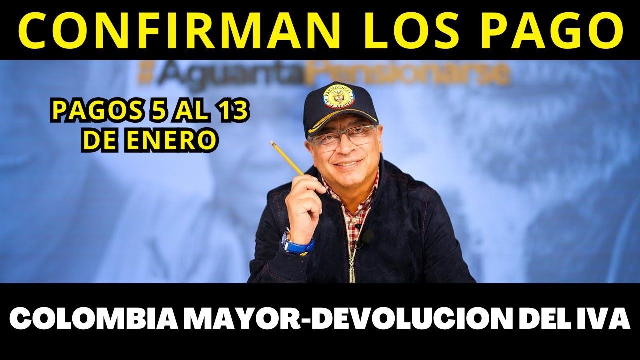PAGOS del 5 al 13 de Enero Colombia Mayor, Devolución del IVA, Renta Ciudadana, Sisben