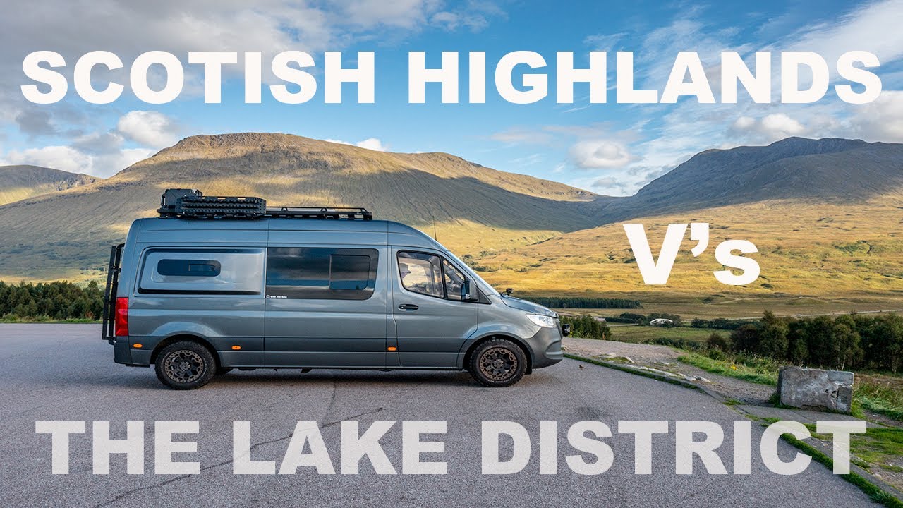 VANLIFE - The Lake District or The Highlands...Which is best?