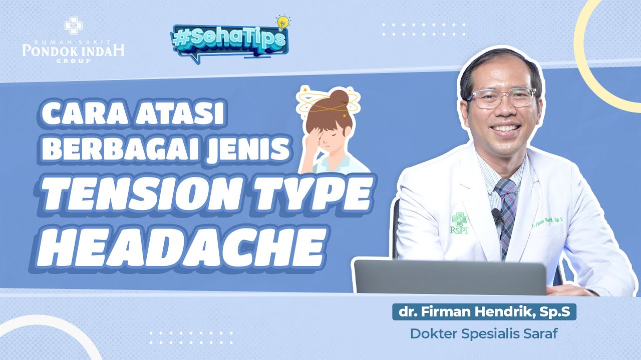 Sering Gunakan Gadget? Kenali Tension Type Headache - dr. Firman Hendrik, Sp. S