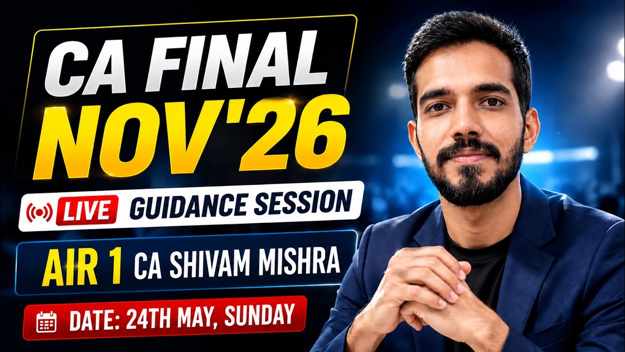 CA Final Nov'26 | Guidance Session | Epi 8 |  CA Shivam Mishra (AIR 1)