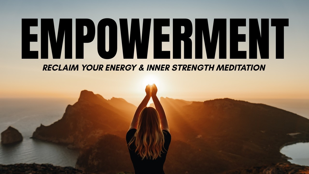 Empowerment | Reclaim Your Energy & Inner Strength Guided Meditation