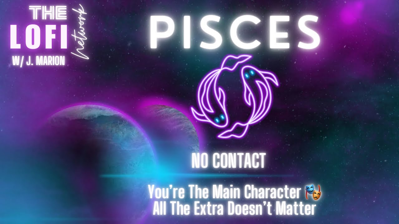 Pisces ♓️ You’re The Main Character 🎭 All The Extra Doesn’t Matter