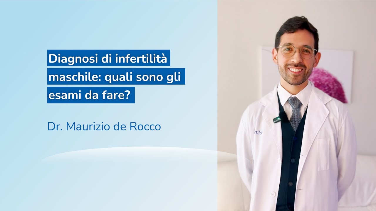 🇮🇹 Diagnosi di infertilità maschile: quali sono gli esami da fare? - Dr. Maurizio De Rocco