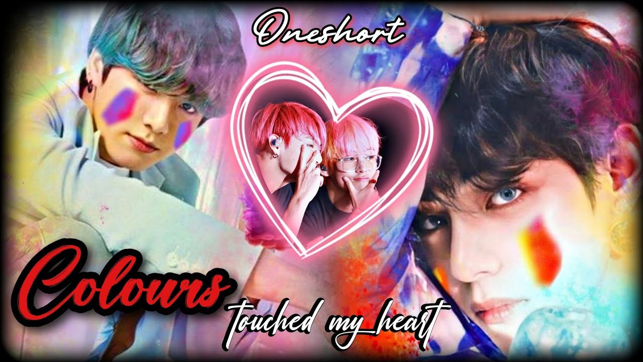 Colours 🌈 touched my heart 💞🥀(Oneshort 🥂✨ story)taekook love story 
